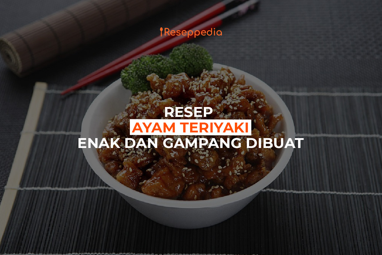 Resep Ayam Teriyaki Enak dan Gampang Dibuat di Rumah