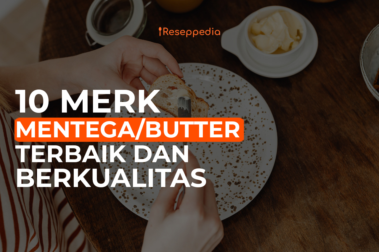 10+ Rekomendasi Merk Mentega/Butter Terbaik dan Berkualitas