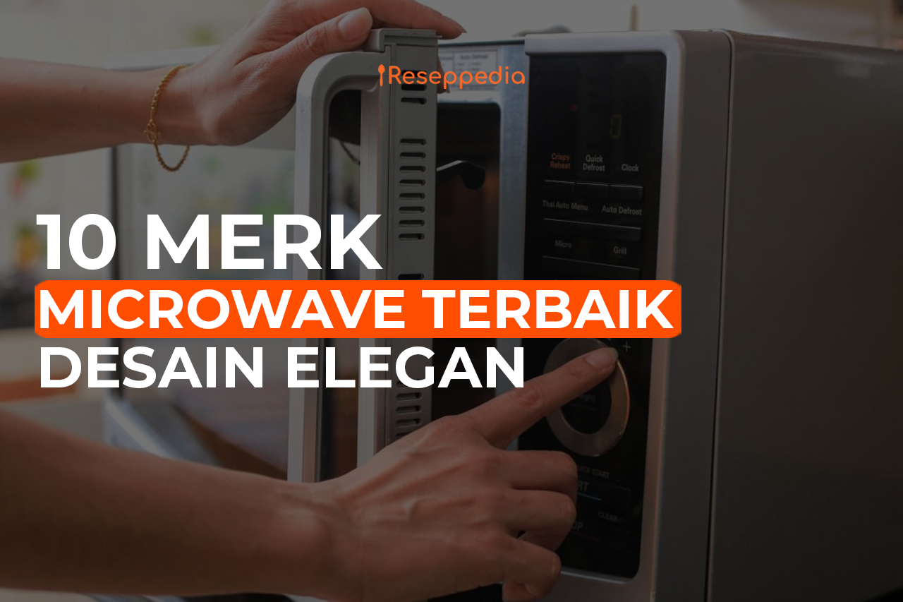 10 Microwave Terbaik Desain Elegan