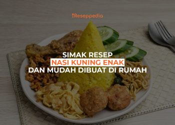 Resep Nasi Kuning Enak dan Mudah Dibuat