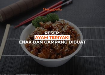 Resep Ayam Teriyaki Enak dan Gampang Dibuat di Rumah