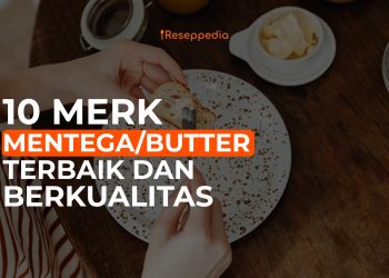 10+ Rekomendasi Merk Mentega/Butter Terbaik dan Berkualitas