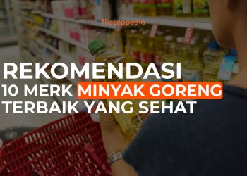 10 Rekomendasi Merk Minyak Goreng Terbaik yang Sehat