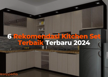 6 Rekomendasi Kitchen Set Terbaik Terbaru 2024